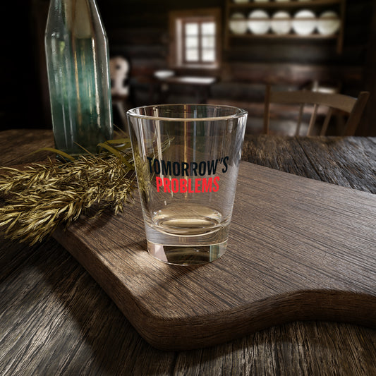 Tomorrow's Problems Shot Glass