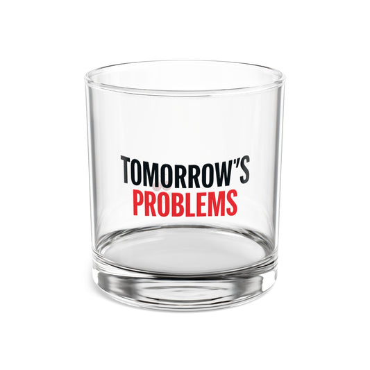 Tomorrow's Problems Rocks Glass, 10oz