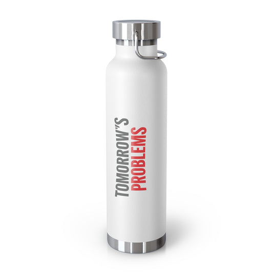Tomorrow's Problems 22oz Vacuum Insulated Bottle, 22oz Perfect for the Golf Bag